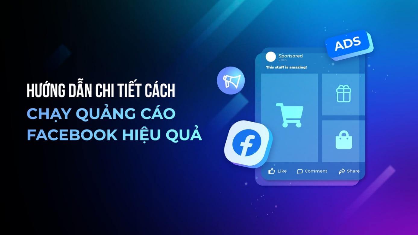 Hướng Dẫn Cách Chạy Quảng Cáo Facebook Hiệu Quả Mới Nhất Năm 2023